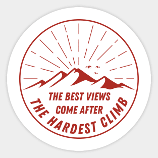 The Best Views Come After The Hardest Climb Sticker